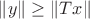 $\|y\| \ge \|Tx\|$