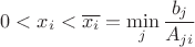 $$0<x_i<\overline{x_i}=\min_{j}\frac{b_j}{A_{ji}}$$
