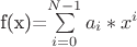 f(x)=\sum\limits_{i=0}^{N-1}a_i*x^i