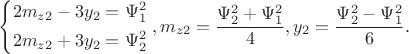 $$\left\{ \begin{gathered}  2m_{z2}  - 3y_2  = \Psi _1^2  \hfill \\  2m_{z2}  + 3y_2  = \Psi _2^2  \hfill \\ \end{gathered}  \right.,m_{z2}  = \frac{{\Psi _2^2  + \Psi _1^2 }}{4},y_2  = \frac{{\Psi _2^2  - \Psi _1^2 }}{6}.$$