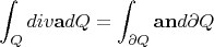 $$\int_Q div\mathbf{a}dQ = \int_{\partial Q} \mathbf{a}\mathbf{n}d{\partial Q}$$
