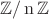 $\mathbb{Z \slash \operatorname{n}Z}$