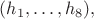 $(h_1, \dots, h_8),$