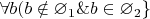 $\forall b(b \notin \varnothing_1 \& b \in \varnothing_2\}$