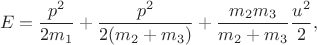 $$E=\frac{p^2}{2m_1}+\frac{p^2}{2(m_2+m_3)}+\frac{m_2m_3}{m_2+m_3}\frac{u^2}{2},$$
