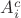 $A_i^c$