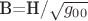 B=H/{\sqrt{g_{00}}}