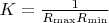 $K = \frac 1 {R_{\max} R_{\min}}$