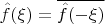 $\hat f(\xi) = \overline {\hat f(-\xi)}$