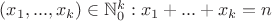 $(x_1,...,x_k)\in\mathbb{N}_0^k: x_1+...+x_k=n$