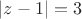 $|z - 1| = 3$