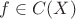 $f \in C(X)$