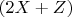 $(2X+Z)$