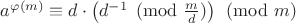 $a^{\varphi(m)}\equiv d\cdot\left(d^{-1}\pmod{\frac{m}{d}}\right)\pmod {m}$
