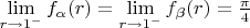 $\lim\limits_{r\to 1^-}f_{\alpha}(r)=\lim\limits_{r\to 1^-}f_{\beta}(r)=\frac{\pi}4$