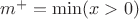 $m^{+}=\min(x>0)$