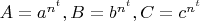 $A=a^{n^t}, B=b^{n^t}, C=c^{n^t}$