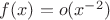$f(x) = o(x^{-2})$