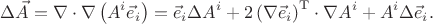 $$
\Delta \vec{A}
=
\nabla\cdot\nabla \left(A^i \vec{e}_i\right)
=
\vec{e}_i\Delta A^i
+
2 \left(\nabla \vec{e}_i\right)^{\mathrm{T}}\cdot 
\nabla A^i
+
A^i\Delta \vec{e}_i
.
$$
