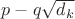 $p - q\sqrt{d_k}$