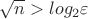 $\sqrt n>log_2{\varepsilon}$