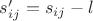 $s'_{ij} =s_{ij} - l$