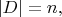 $|D|=n,$
