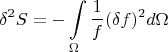 $$\delta ^2S=-\int \limits _{\Omega}\frac {1}{f}(\delta f)^2d\Omega$$