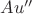 $Au''$