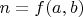 $n=f(a,b)$