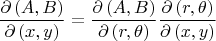 $$\[
\frac{{\partial \left( {A,B} \right)}}
{{\partial \left( {x,y} \right)}} = \frac{{\partial \left( {A,B} \right)}}
{{\partial \left( {r,\theta } \right)}}\frac{{\partial \left( {r,\theta } \right)}}
{{\partial \left( {x,y} \right)}}
\]
$$