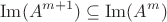 \[
{\mathop{\rm Im}\nolimits} (A^{m + 1} ) \subseteq {\mathop{\rm Im}\nolimits} (A^m )
\]