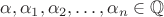 $\alpha,\alpha_1,\alpha_2,\ldots,\alpha_n\in\mathbb{Q}$