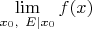 $\lim \limits_{x_0,\ E | x_0} f(x)$