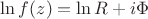 $\ln f(z)=\ln R + i\Phi$