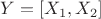 $Y=[X_1,X_2]$
