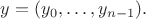 $y=(y_0,\dots,y_{n-1}).$