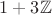 $1+3\mathbb{Z}$
