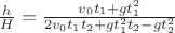 $\frac{h}{H}=\frac{v_0t_1+gt^2_1}{2v_0t_1t_2+gt^2_1t_2-gt^2_2}$ $\frac{h}{H}=\frac{v_0t_1+gt^2_1}{2v_0t_1t_2+gt^2_1t_2-gt^2_2}$