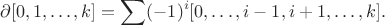 $$\partial[0,1,\ldots,k]=\sum(-1)^i[0,\ldots,i-1,i+1,\ldots,k].$$