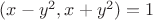 $(x-y^2,x+y^2)=1$