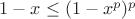 $1-x\leq (1-x^p)^p$