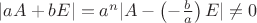 $|aA+bE|=a^n|A-\left(-\frac b a\right) E|\neq 0$