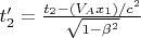 ${t'_2} = \frac{{{t_2} - \left( {{V_A}{x_1}} \right)/{c^2}}}{{\sqrt {1 - {\beta ^2}} }}$
