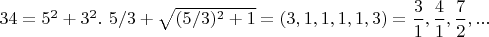$34=5^2+3^2.\ 5/3+\sqrt{(5/3)^2+1}=(3,1,1,1,1,3)=\dfrac{3}{1},\dfrac{4}{1},\dfrac{7}{2},...$