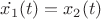 $\dot{x_1}(t)=x_2(t)$