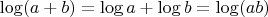 $$\log (a+b)=\log a + \log b = \log (ab)$$