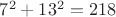 $7^2+13^2=218$