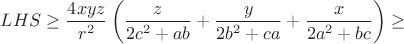$$LHS \ge \dfrac{4xyz}{r^2} \left( \dfrac{z}{2c^2+ab}+ \dfrac{y}{2b^2+ca}+\dfrac{x}{2a^2+bc}\right) \ge$$