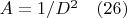 $A=1/D^2   	\quad 	      (26)$